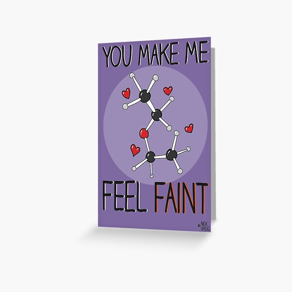 You make me feel faint Greeting Card
