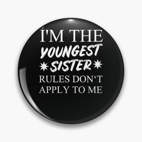 Item preview, I'm The Youngest Sister Rules Dont Apply designed and sold by Club7Studios.