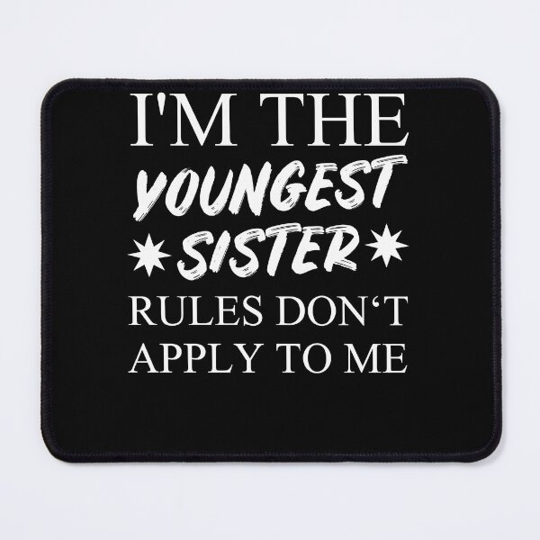Item preview, I'm The Youngest Sister Rules Dont Apply designed and sold by Club7Studios.