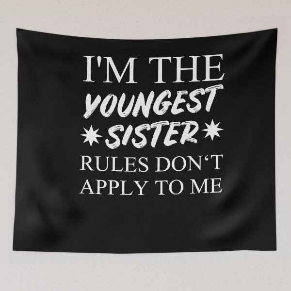 Item preview, I'm The Youngest Sister Rules Dont Apply designed and sold by Club7Studios.
