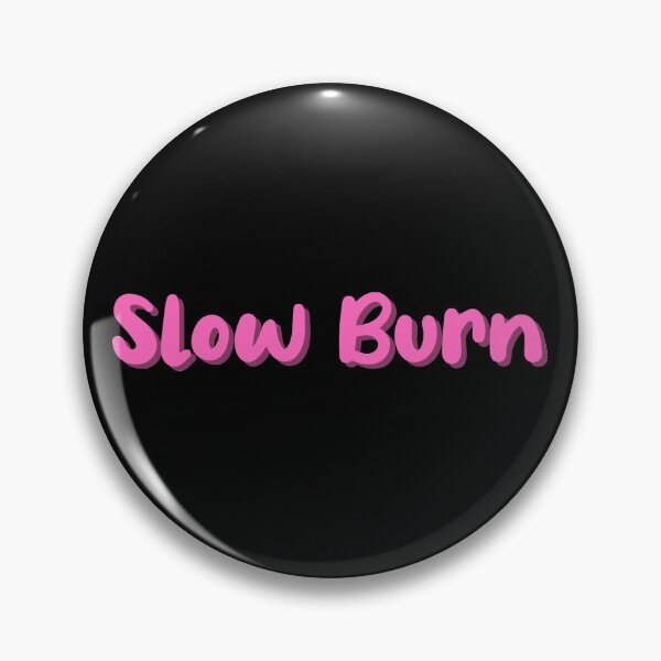 Item preview, Slow Burn - Fanfiction Trope designed and sold by shmodev.