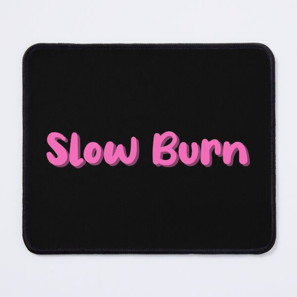 Item preview, Slow Burn - Fanfiction Trope designed and sold by shmodev.