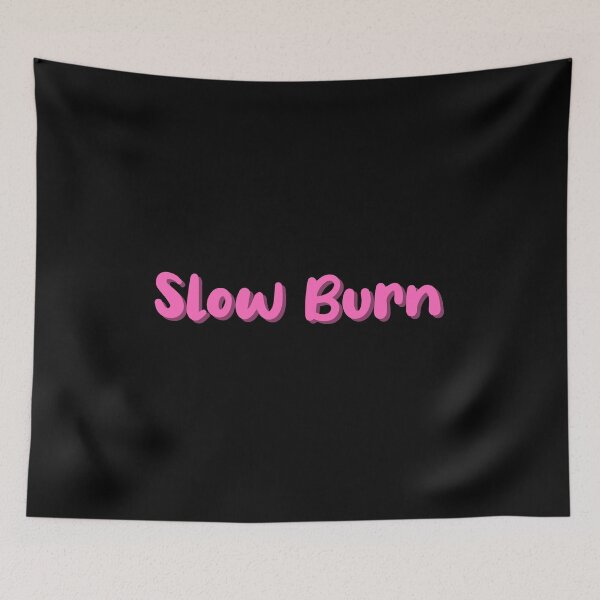 Item preview, Slow Burn - Fanfiction Trope designed and sold by shmodev.