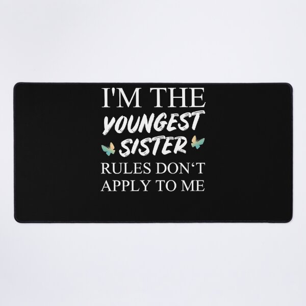 Item preview, I'm The Youngest Sister Rules Dont Apply designed and sold by Club7Studios.