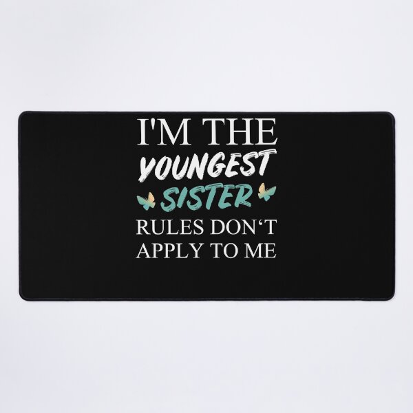 Item preview, I'm The Youngest Sister Rules Dont Apply designed and sold by Club7Studios.