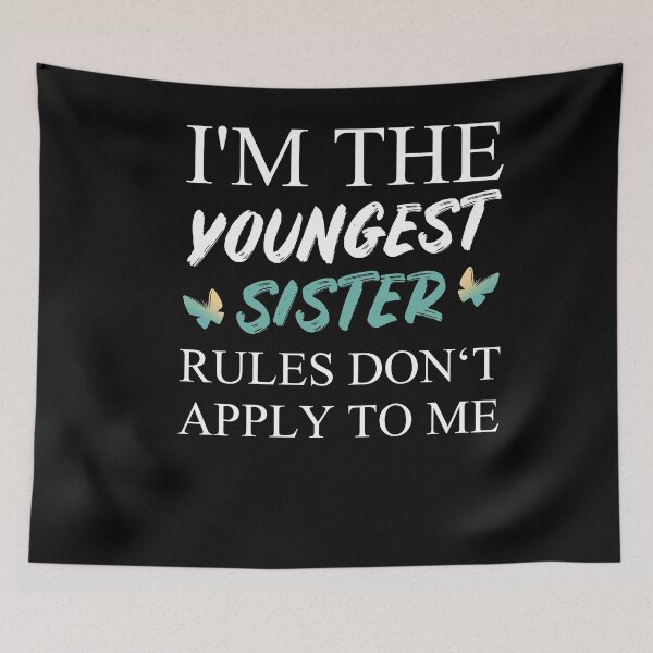 Item preview, I'm The Youngest Sister Rules Dont Apply designed and sold by Club7Studios.