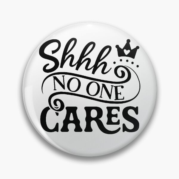 Item preview, Shhh No One Cares designed and sold by tjred01.