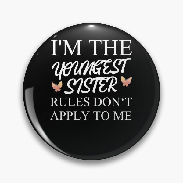 Item preview, I'm The Youngest Sister Rules Dont Apply designed and sold by Club7Studios.