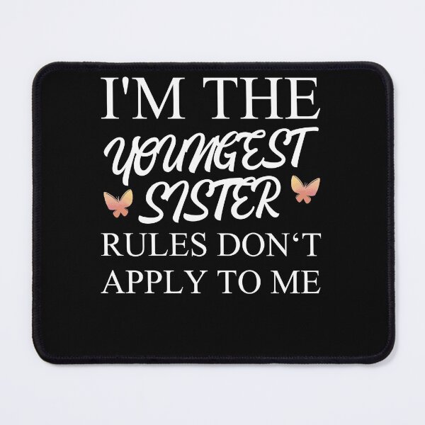 Item preview, I'm The Youngest Sister Rules Dont Apply designed and sold by Club7Studios.