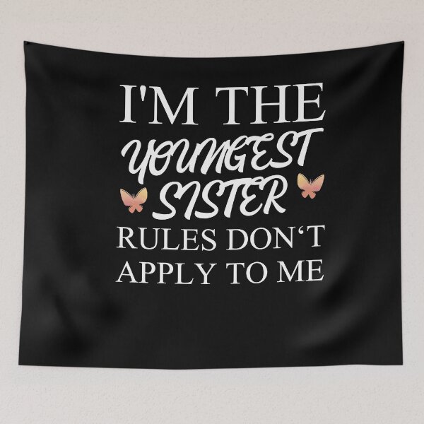 Item preview, I'm The Youngest Sister Rules Dont Apply designed and sold by Club7Studios.