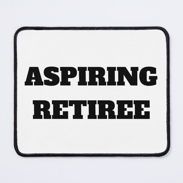 Item preview, Aspiring Retiree designed and sold by redbugdesigns.