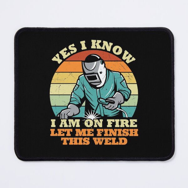 Item preview, Yes I Know I Am on Fire Let Me Finish This Weld - Trendy Welding Is Like Sewing With Fire Design Gift Idea For Welders designed and sold by Prince - Bestseller ★★★★★.