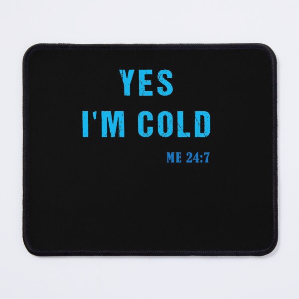Item preview, YES I'm Cold tshirt, Yes I'm Cold Me 24:7 tshirt, Winter tshirt, Cold tshirt, Funny Cold tshirt, I'm Cold designed and sold by midodesign20.