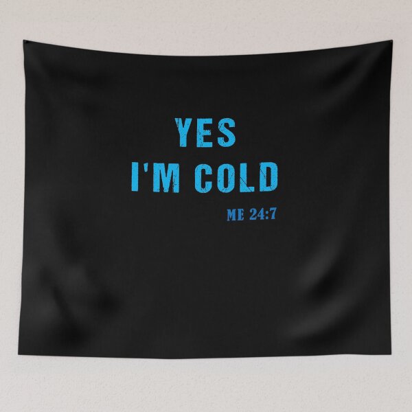 Item preview, YES I'm Cold tshirt, Yes I'm Cold Me 24:7 tshirt, Winter tshirt, Cold tshirt, Funny Cold tshirt, I'm Cold designed and sold by midodesign20.