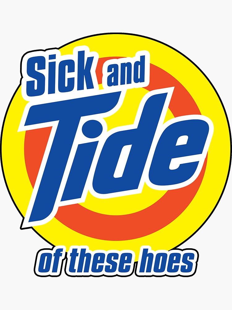 Sick And Tide Of These Hoes Meme - Sick And Tide - T-Shirt