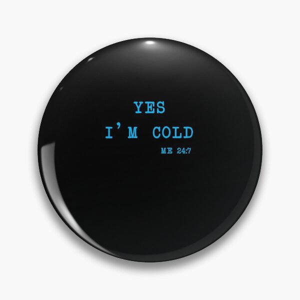 Item preview, YES I'm Cold tshirt, Yes I'm Cold Me 24:7 tshirt, Winter tshirt, Cold tshirt, Funny Cold tshirt, I'm Cold designed and sold by midodesign20.