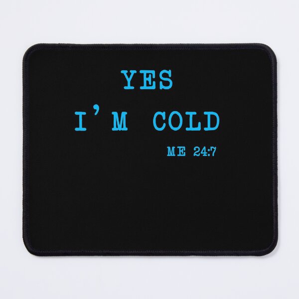 Item preview, YES I'm Cold tshirt, Yes I'm Cold Me 24:7 tshirt, Winter tshirt, Cold tshirt, Funny Cold tshirt, I'm Cold designed and sold by midodesign20.