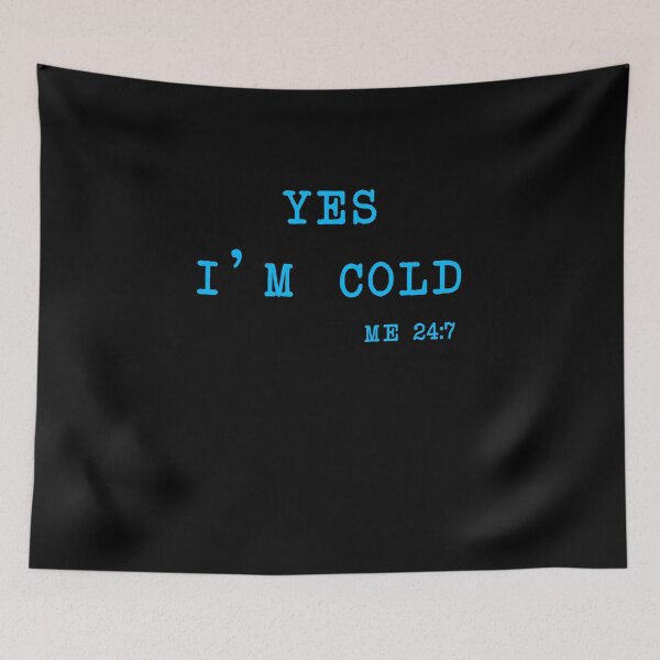 Item preview, YES I'm Cold tshirt, Yes I'm Cold Me 24:7 tshirt, Winter tshirt, Cold tshirt, Funny Cold tshirt, I'm Cold designed and sold by midodesign20.