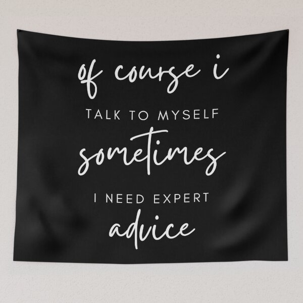 Item preview, of course i TALK TO MYSELF sometimes I NEED EXPERT advice designed and sold by successmom.
