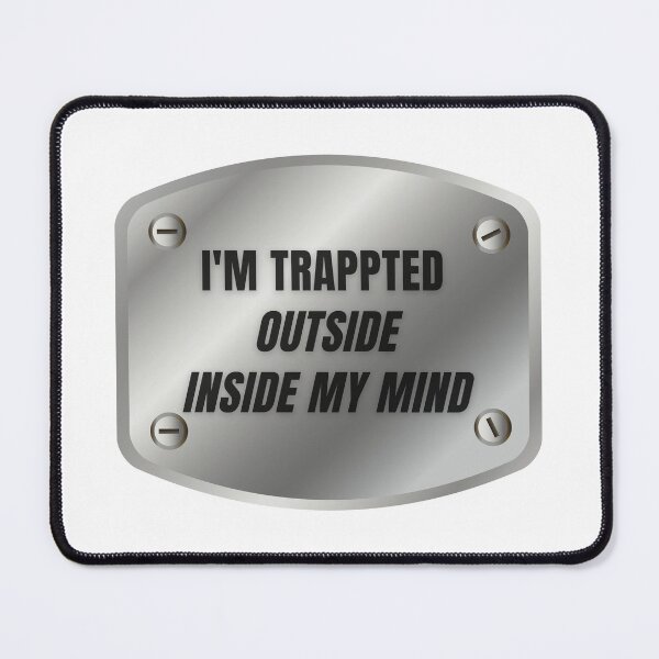 Item preview, I’m trapped outside inside my mind designed and sold by Alan Bragalini.