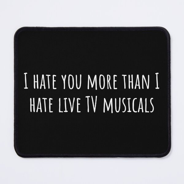 Item preview, I Hate You More Than I Hate Live TV Musicals designed and sold by LiToDesignCo.