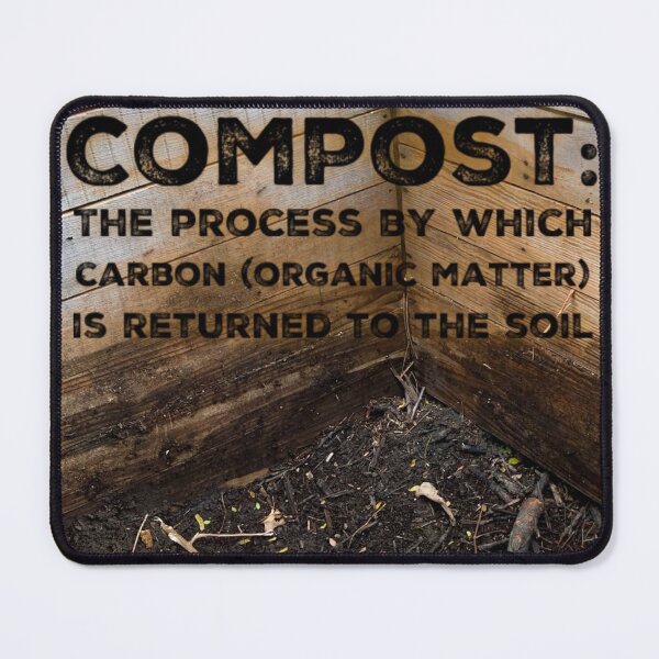 Item preview, Compost: The process by which Carbon is returned to the soil. designed and sold by homesteadswag.