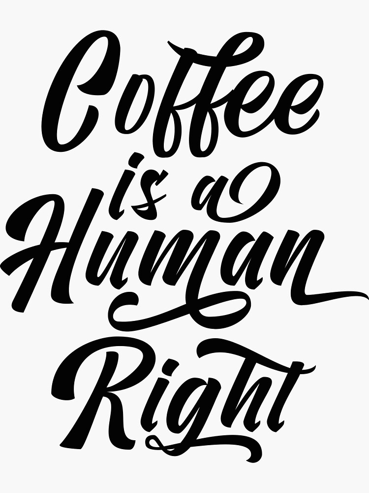 "Coffee is a Human Right funny quote typography design" Sticker for