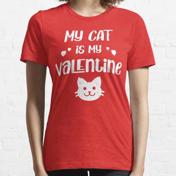 My Cat Is My Valentine Essential T-Shirt