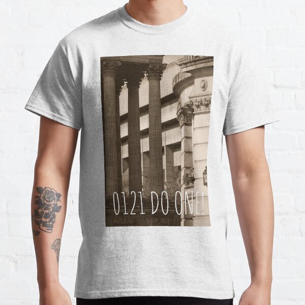 0121 do one written on a photograph of Victoria Square in Birmingham UK Classic T-Shirt