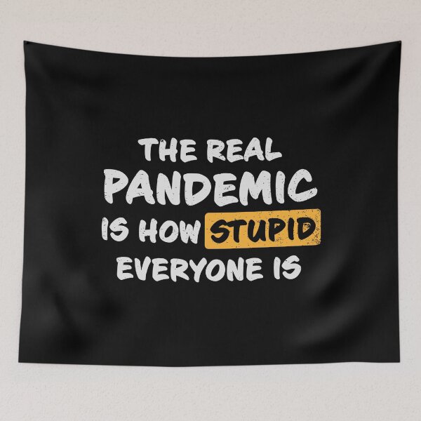 Item preview, The real pandemic is how stupid everyone is designed and sold by GeeksUnique.