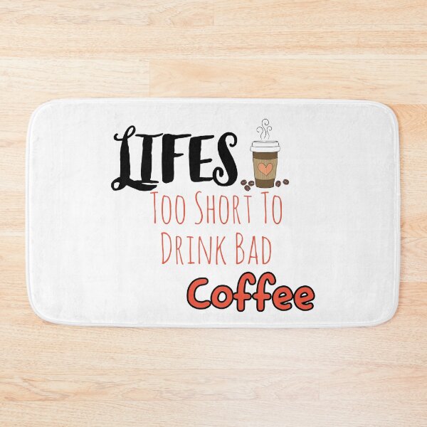 Item preview, LIFES Too Short To Drink Bad Coffee designed and sold by ZERO9968.