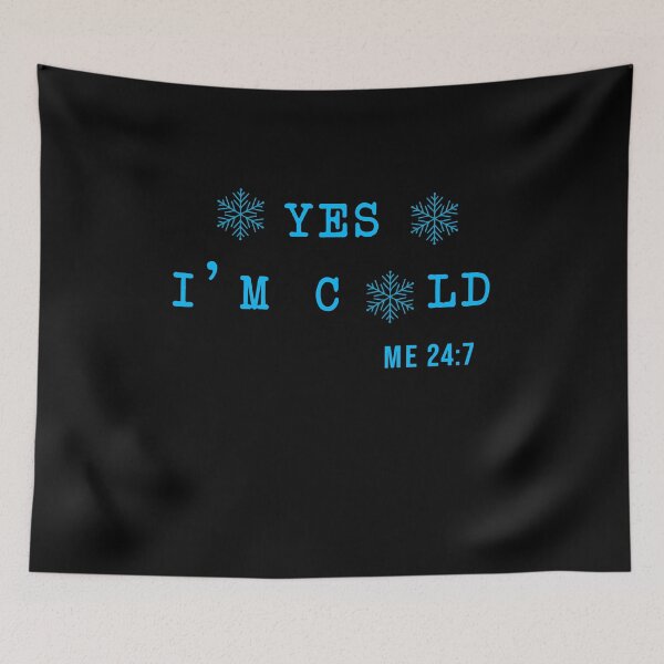 Item preview, YES I'm Cold tshirt, Yes I'm Cold Me 24:7 tshirt, Winter tshirt, Cold tshirt, Funny Cold tshirt, I'm Cold designed and sold by midodesign20.