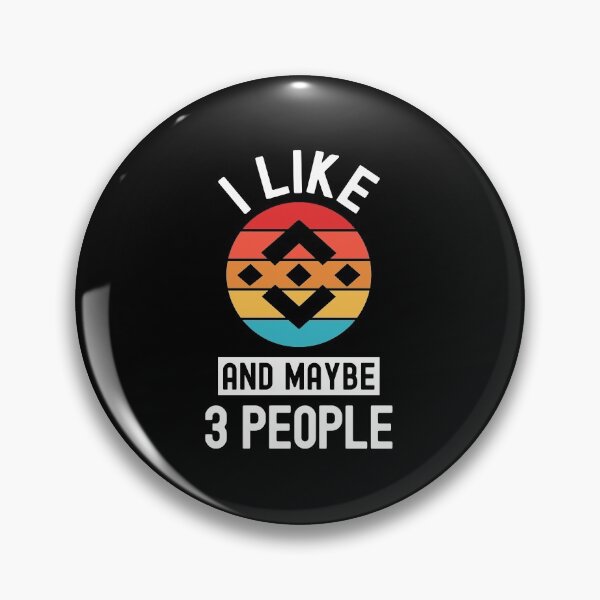 Item preview, Binance Crypto, Binance, Cryptocurrency, I Like Binance, And Maybe 3 People  designed and sold by Cafecreative.