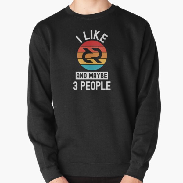 Decred Crypto, Decred, Cryptocurrency, I Like Decred, And Maybe 3 People Pullover Sweatshirt