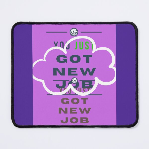 Item preview, GOT NEW JOB designed and sold by mapacs100.