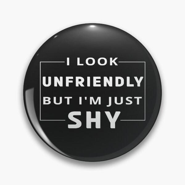 Item preview, I look unfriendly but i'm just shy designed and sold by koshodesign.