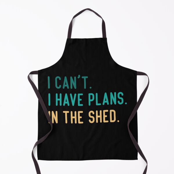 Item preview, I Can't I Have Plans In The Shed designed and sold by medbdj.