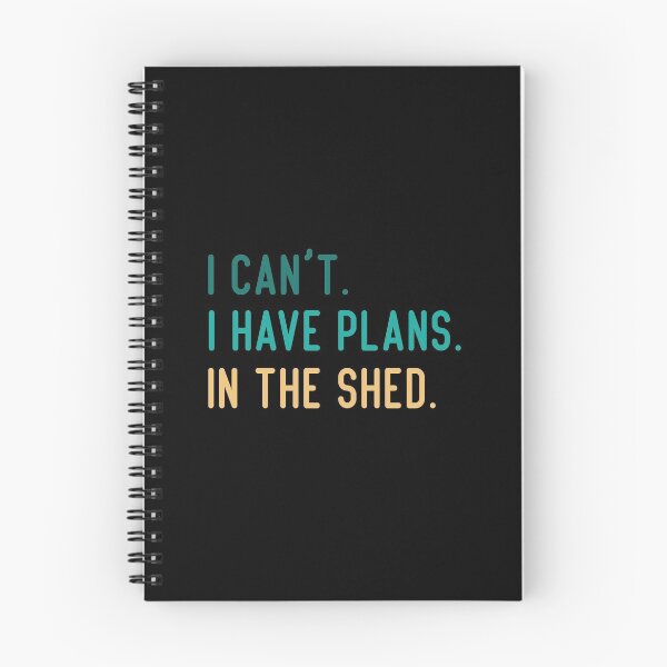 Item preview, I Can't I Have Plans In The Shed designed and sold by medbdj.