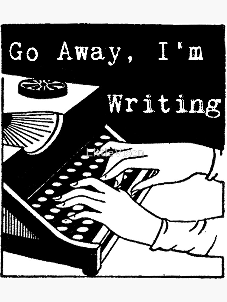 go-away-i-m-writing-sticker-for-sale-by-littlevixen-redbubble