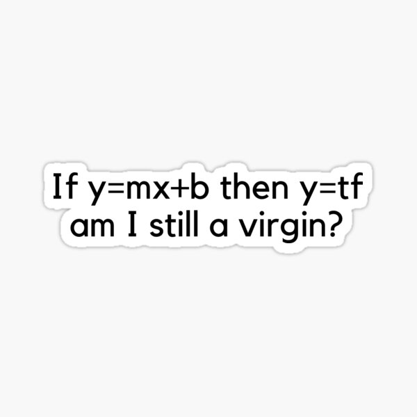 why-am-i-still-a-virgin-sticker-for-sale-by-designerbits-redbubble