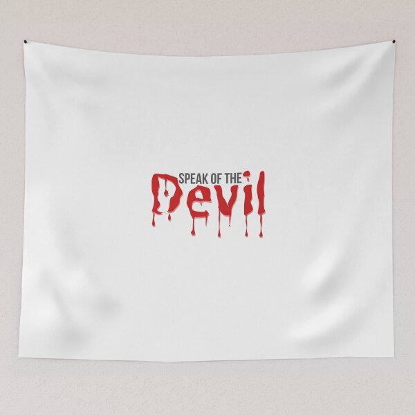 Item preview, Speak of the Devil - Funny Quotes designed and sold by tsquarefabrics.