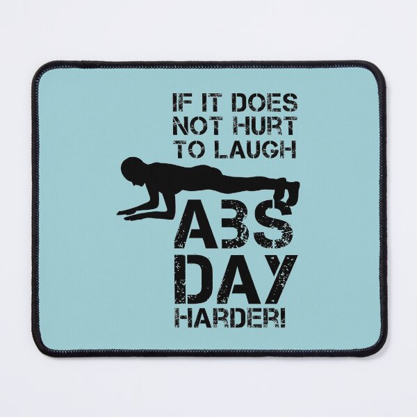 Item preview, If It Does Not Hurt to Laugh, Abs Day Harder designed and sold by catalystdesign.