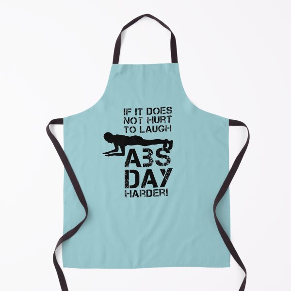Item preview, If It Does Not Hurt to Laugh, Abs Day Harder designed and sold by catalystdesign.