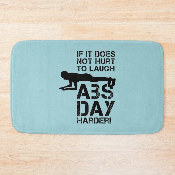 Item preview, If It Does Not Hurt to Laugh, Abs Day Harder designed and sold by catalystdesign.