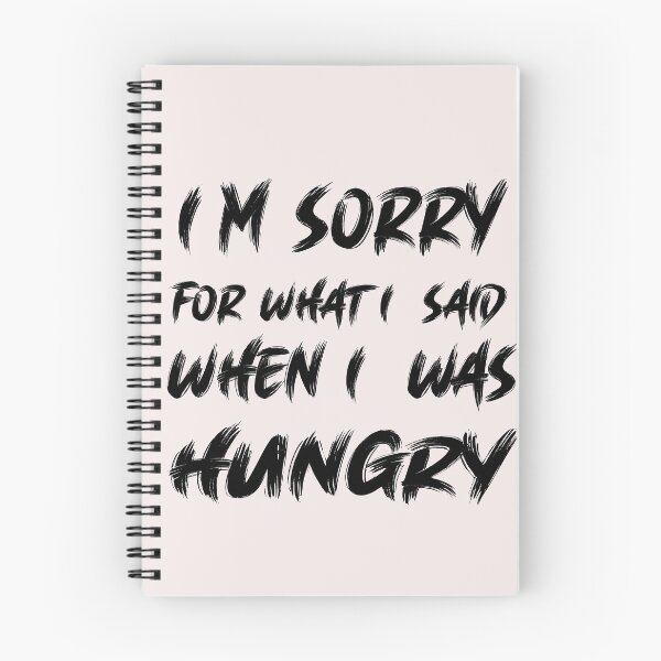 Item preview, I'm sorry for what i said when i was hungry designed and sold by MGHdesign.