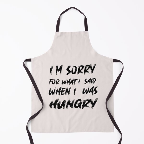 Item preview, I'm sorry for what i said when i was hungry designed and sold by MGHdesign.