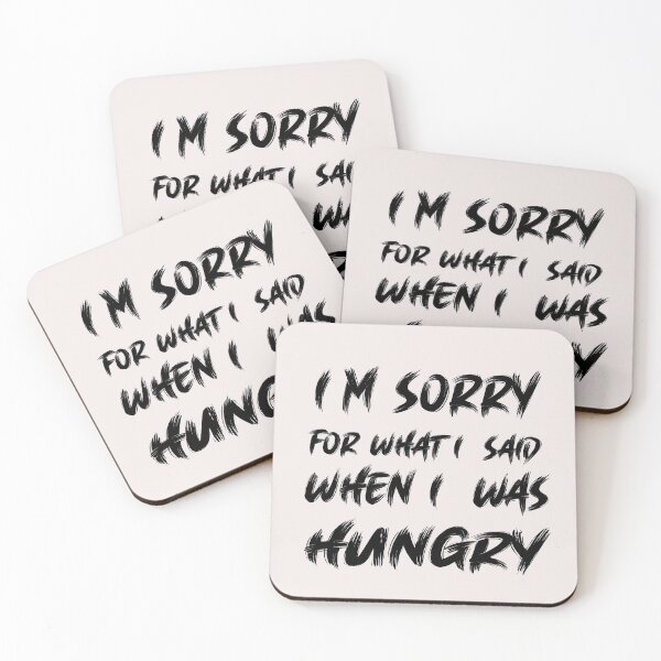 Item preview, I'm sorry for what i said when i was hungry designed and sold by MGHdesign.