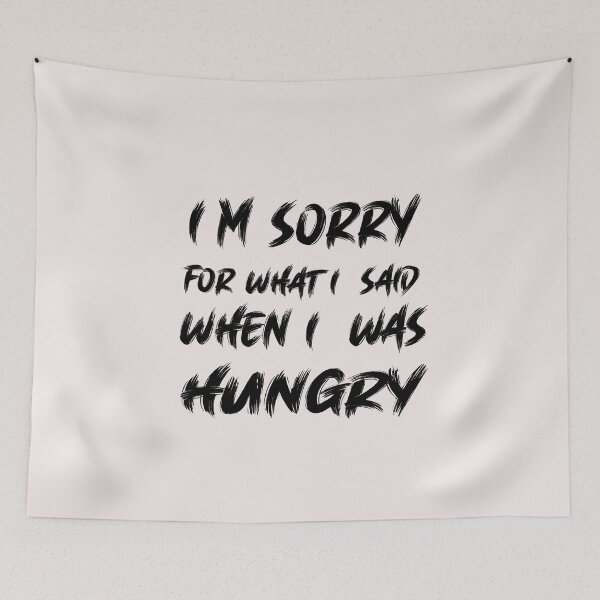 Item preview, I'm sorry for what i said when i was hungry designed and sold by MGHdesign.