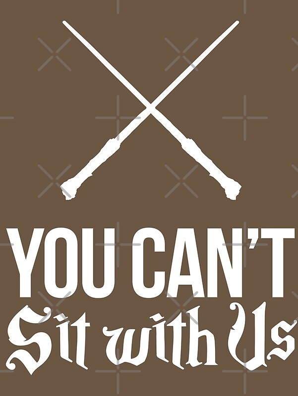 You Cant Sit With Us By Catalystdesign Redbubble