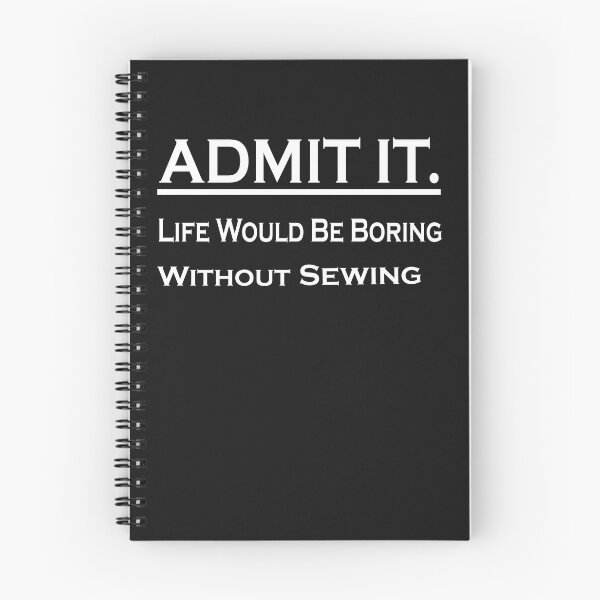 Item preview,  Admit It Life Would Be Boring Without Sewing designed and sold by momshow.